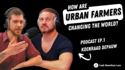 How are Urban Farmers changing the world? I ask therefore I am. Koenraad Depauw. Zjef Van Acker